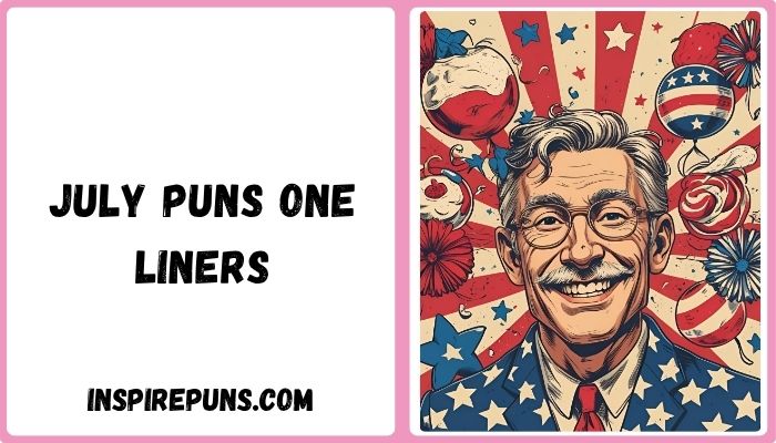 July Puns One Liners