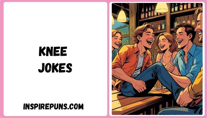 knee jokes