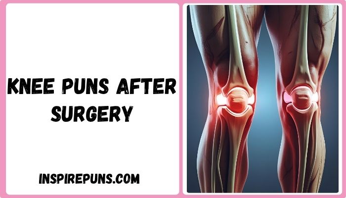 Knee puns After Surgery