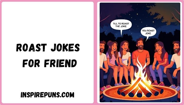 Roast Jokes For Friend