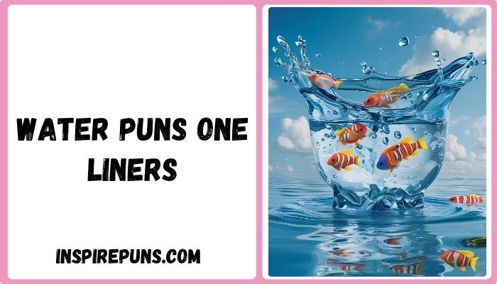 Water puns one liners