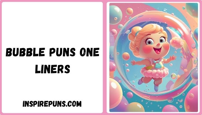 Bubble Puns One Liners