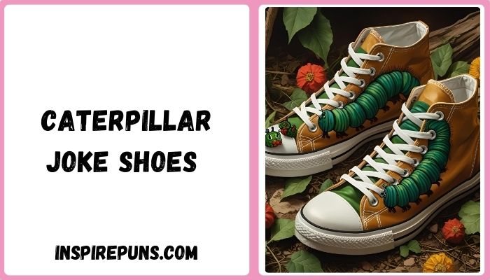 Caterpillar Joke Shoes