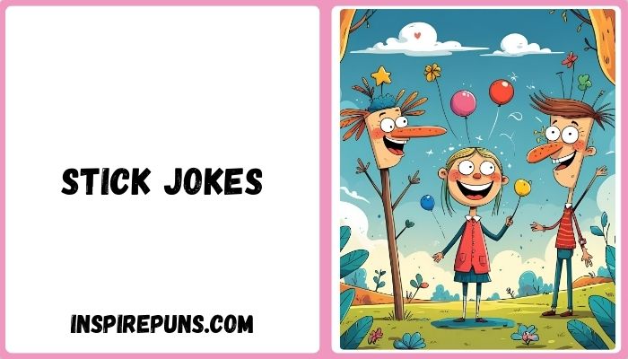Stick Jokes