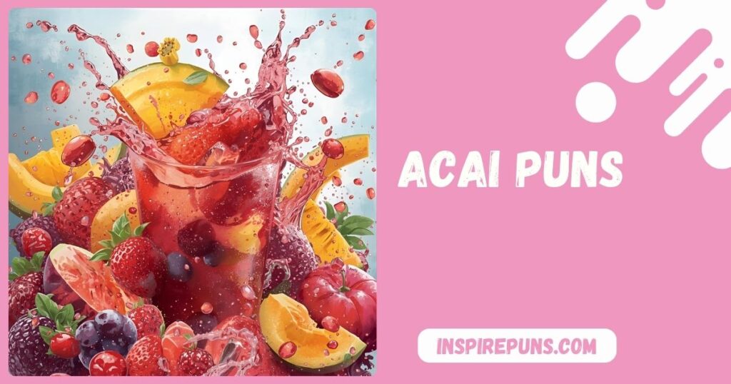 Acai Puns
