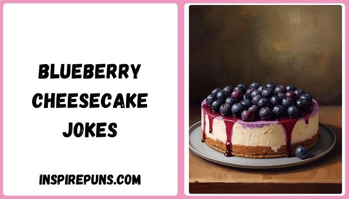 Blueberry Cheesecake Jokes