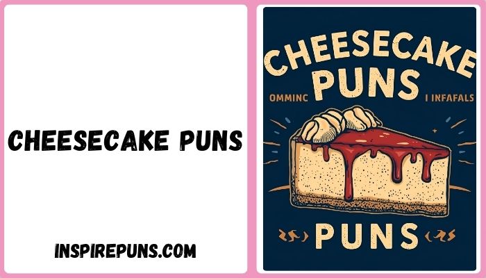 Cheesecake Puns
