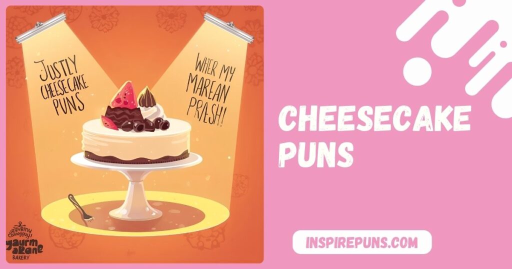 Cheesecake Puns