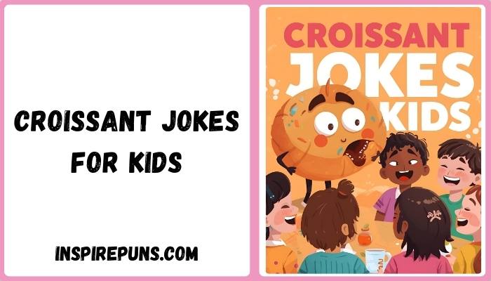 Croissant Jokes For Kids