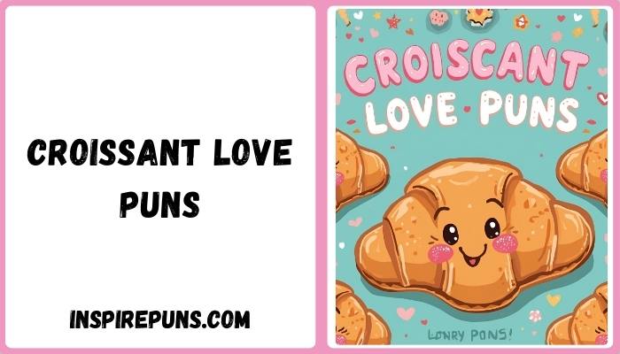 Croissant Love Puns