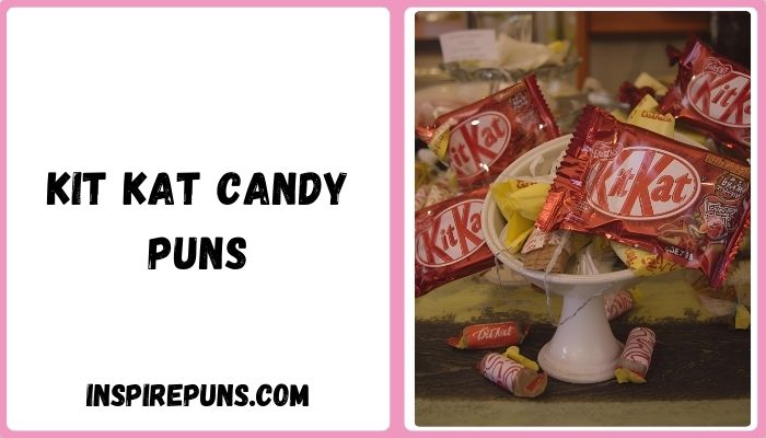 Kit Kat Candy Puns