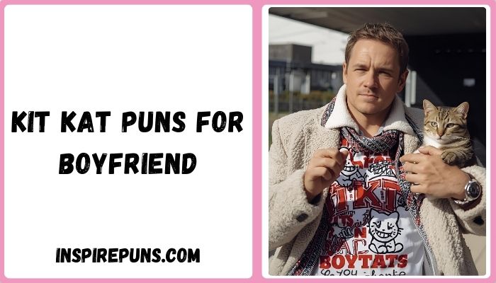 Kit Kat Puns For Boyfriend