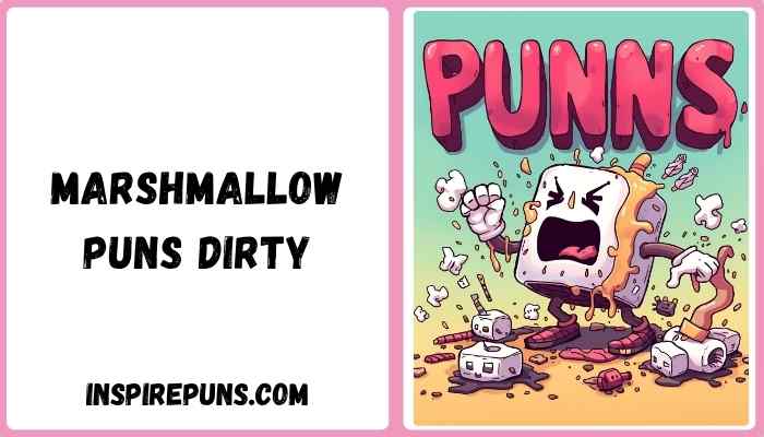 Marshmallow puns dirty