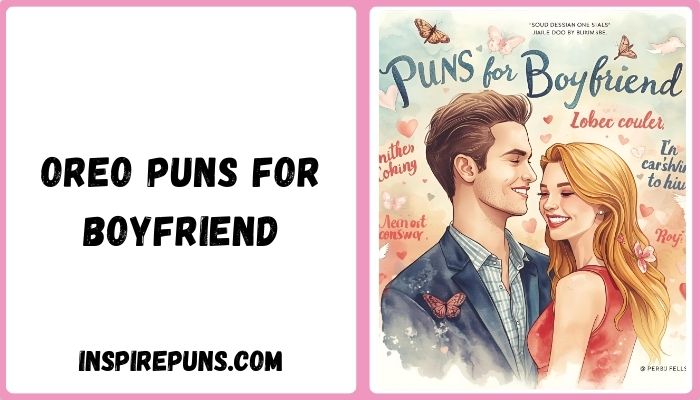 Oreo Puns For Boyfriend