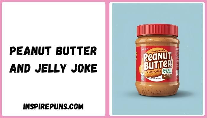 Peanut Butter And Jelly Joke