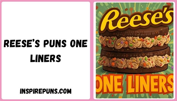 Reese’s Puns One Liners