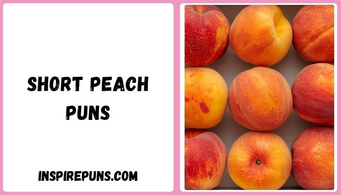 Short peach puns