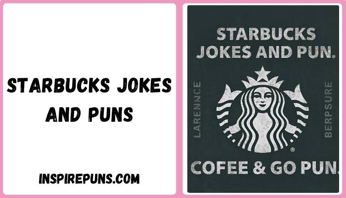 Starbucks Jokes And Puns
