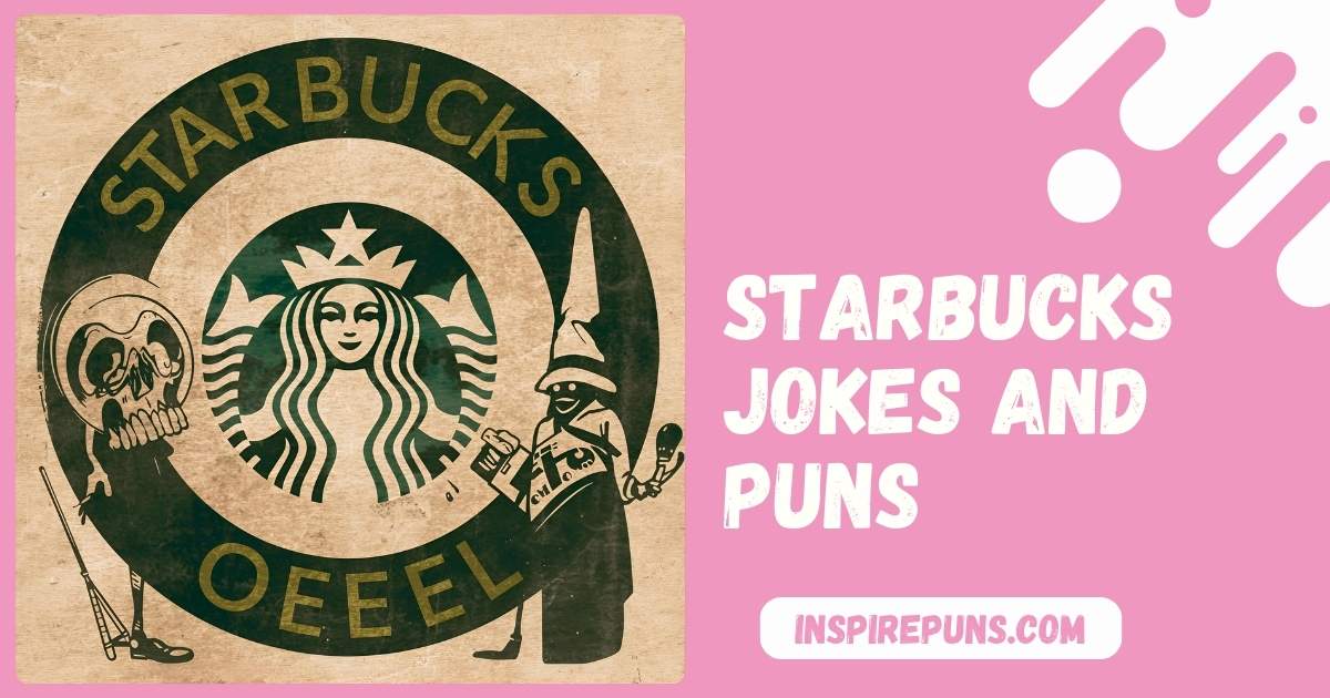 Starbucks Jokes And Puns