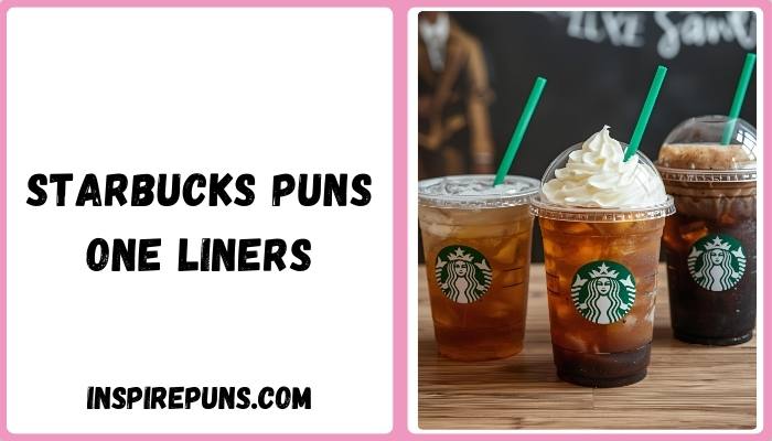 Starbucks Puns One Liners