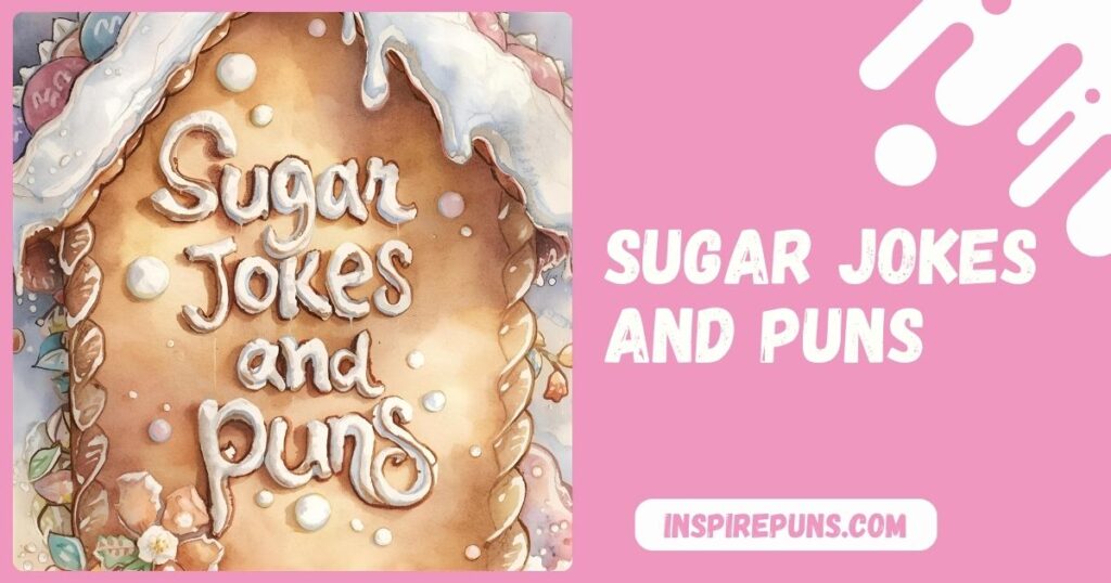Sugar Jokes And Puns