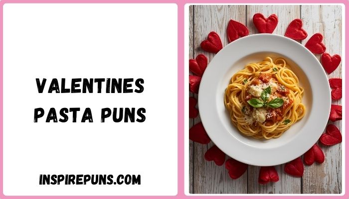 Valentines pasta puns