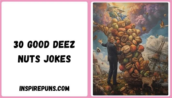 30 Good Deez Nuts Jokes