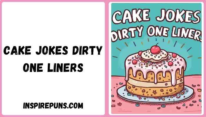 Cake jokes dirty one Liners