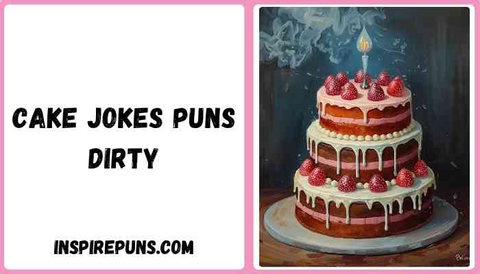 Cake jokes puns dirty
