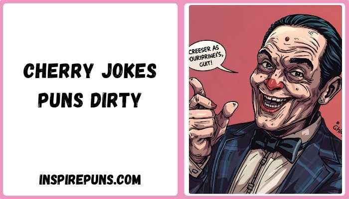 Cherry jokes puns dirty