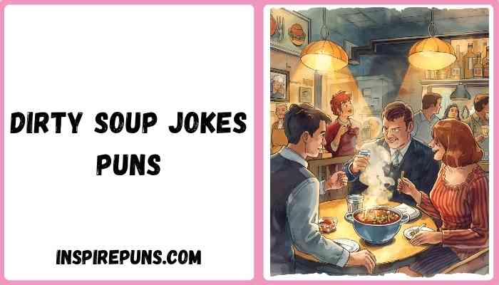 Dirty soup jokes puns