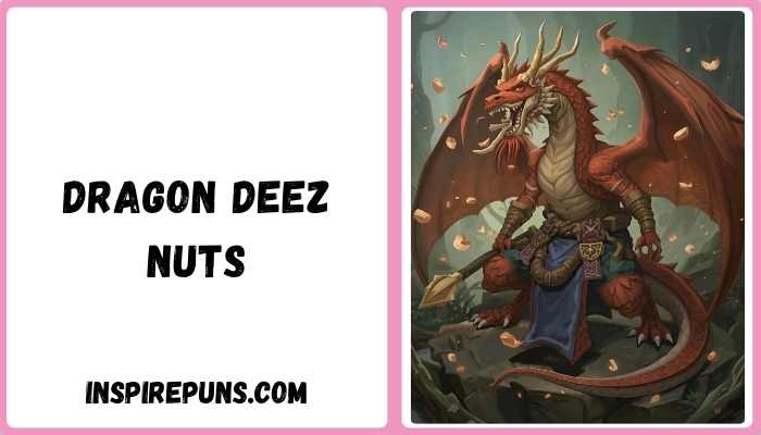 Dragon Deez Nuts