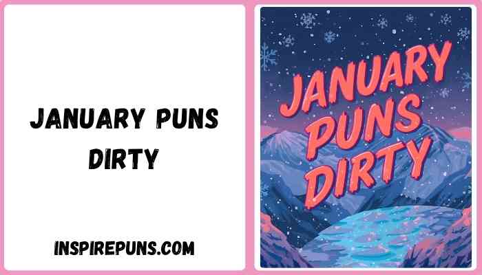January puns dirty