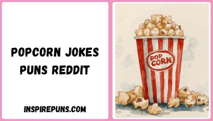 Popcorn jokes puns reddit