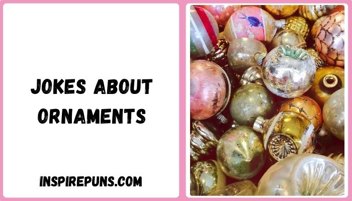 Jokes about Ornaments