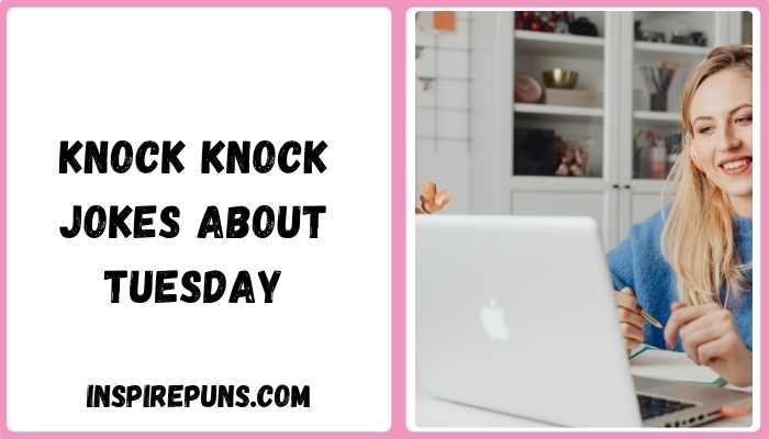 Knock knock jokes about Tuesday