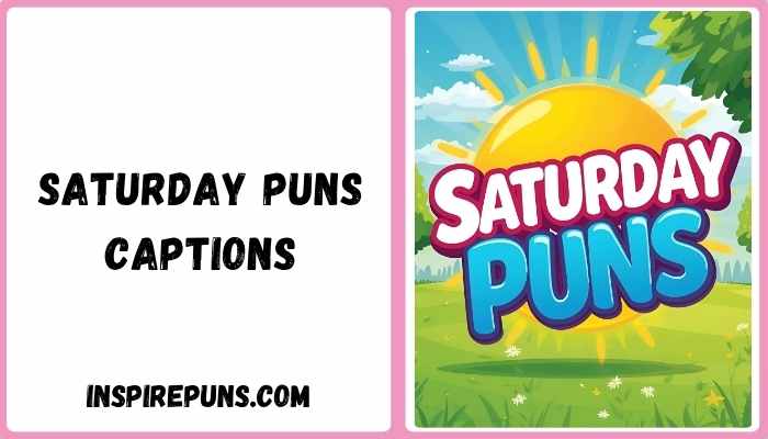 Saturday puns captions