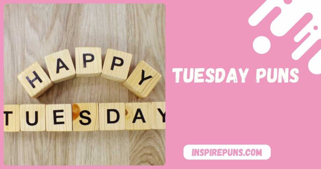 Tuesday Puns