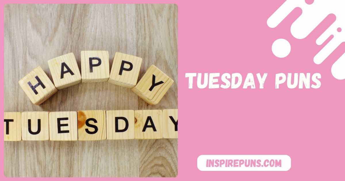Tuesday Puns