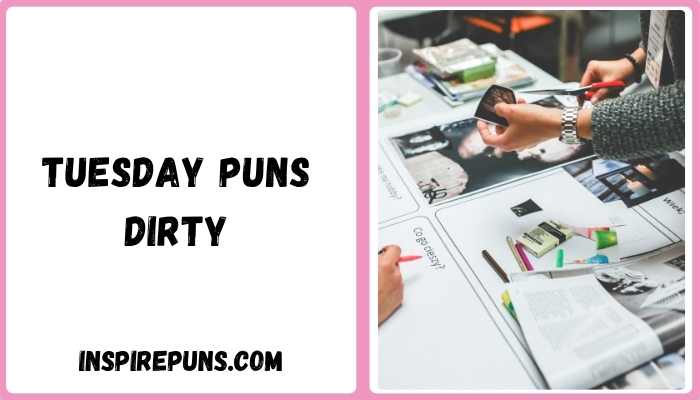 Tuesday puns dirty
