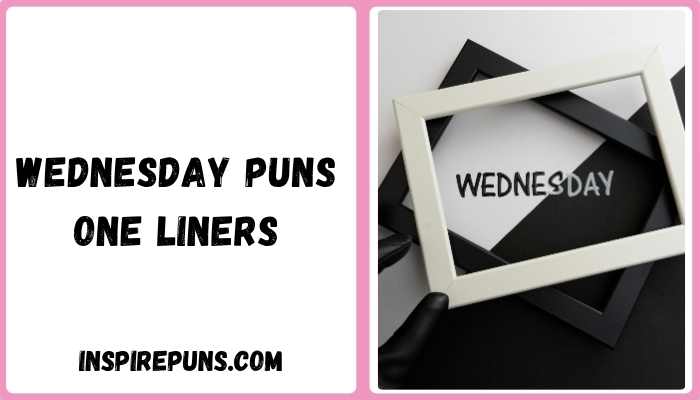 Wednesday puns one liners
