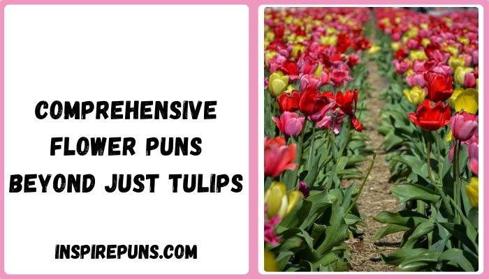 Comprehensive Flower Puns Beyond Just Tulips