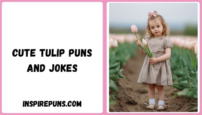Cute Tulip Puns And Jokes