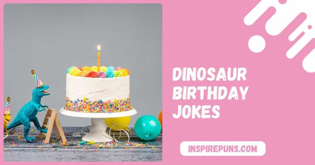 Dinosaur Birthday Jokes
