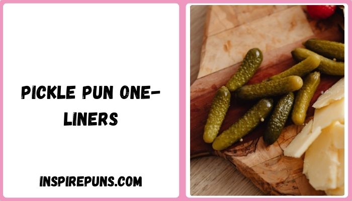 Pickle Pun One-Liners