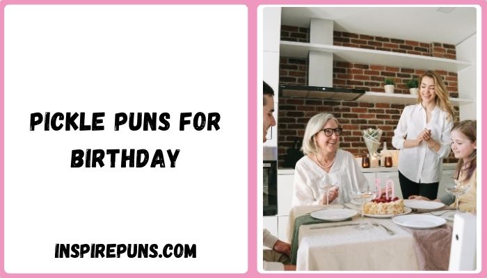 Pickle Puns for Birthday