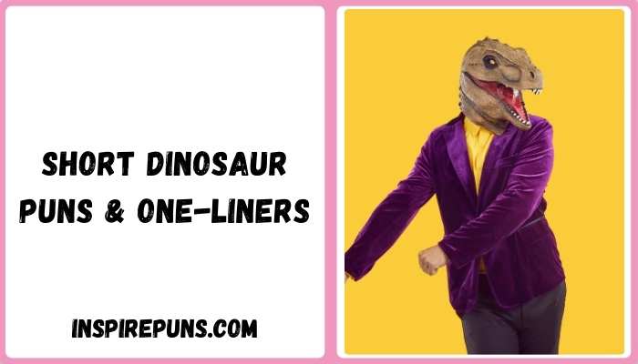 Short Dinosaur Puns & One-Liners